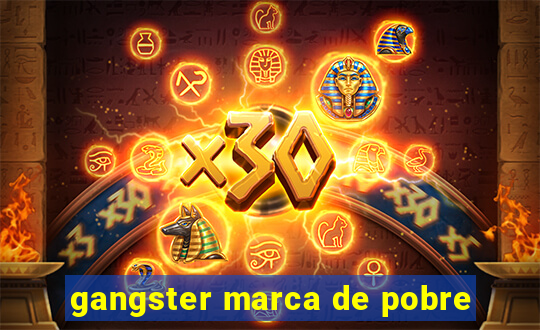 gangster marca de pobre